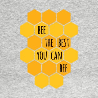 Bee The Best You Can Bee T-Shirt